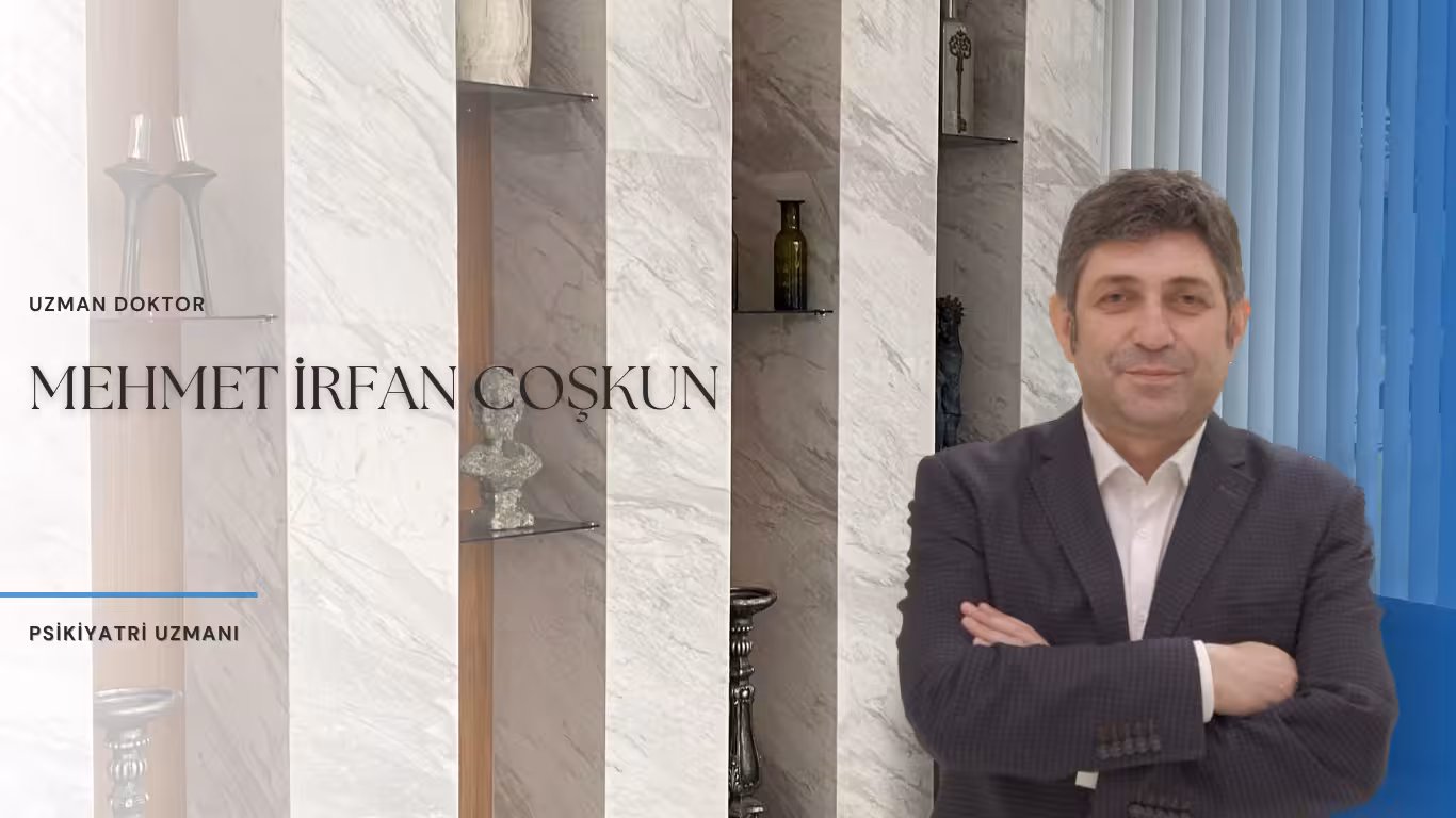 Psikiyatri Uzmanı DR. MEHMET İRFAN COŞKUN - görsel 2